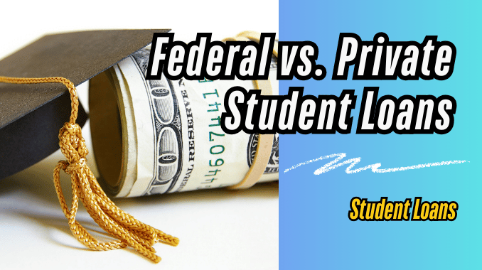 Federal vs. Private Student Loans