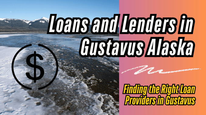 Loans and Lenders in Gustavus Alaska